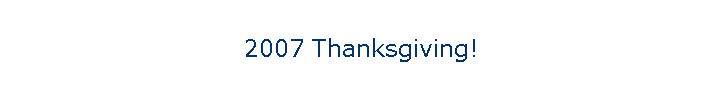 2007 Thanksgiving!