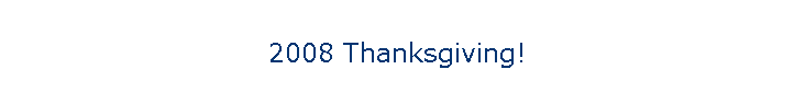 2008 Thanksgiving!