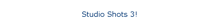 Studio Shots 3!