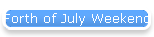 Forth of July Weekend