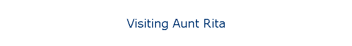 Visiting Aunt Rita